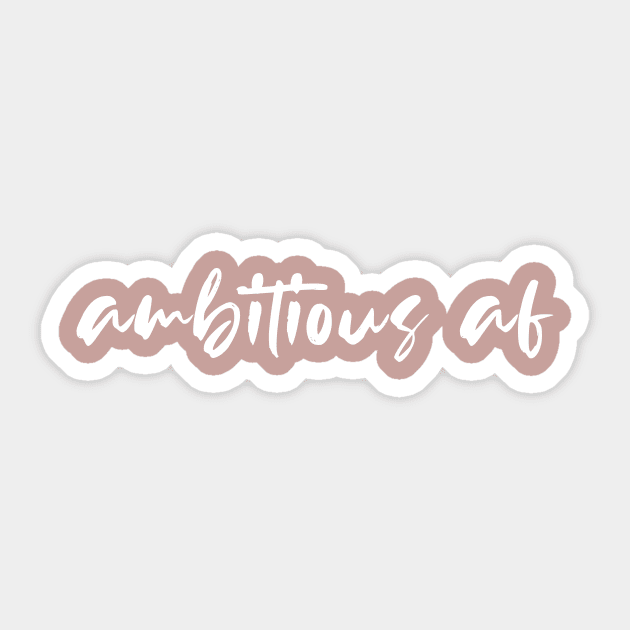 ambitious af Sticker by quoteee